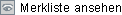 Merkliste ansehen Merkliste ansehen